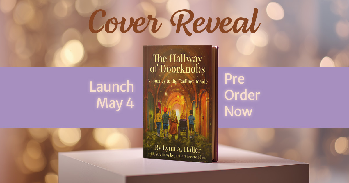 Cover reveal graphic for The Hallway of Doorknobs: A Journey to the Feelings Inside by Lynn A. Haller, illustrated by Justyna Nowosadko. The cover shows five diverse children, including one in a wheelchair, walking together into a golden hallway lined with arched doorways. Purple banner with Cover Reveal text, Launch May 4, and Pre Order Now.