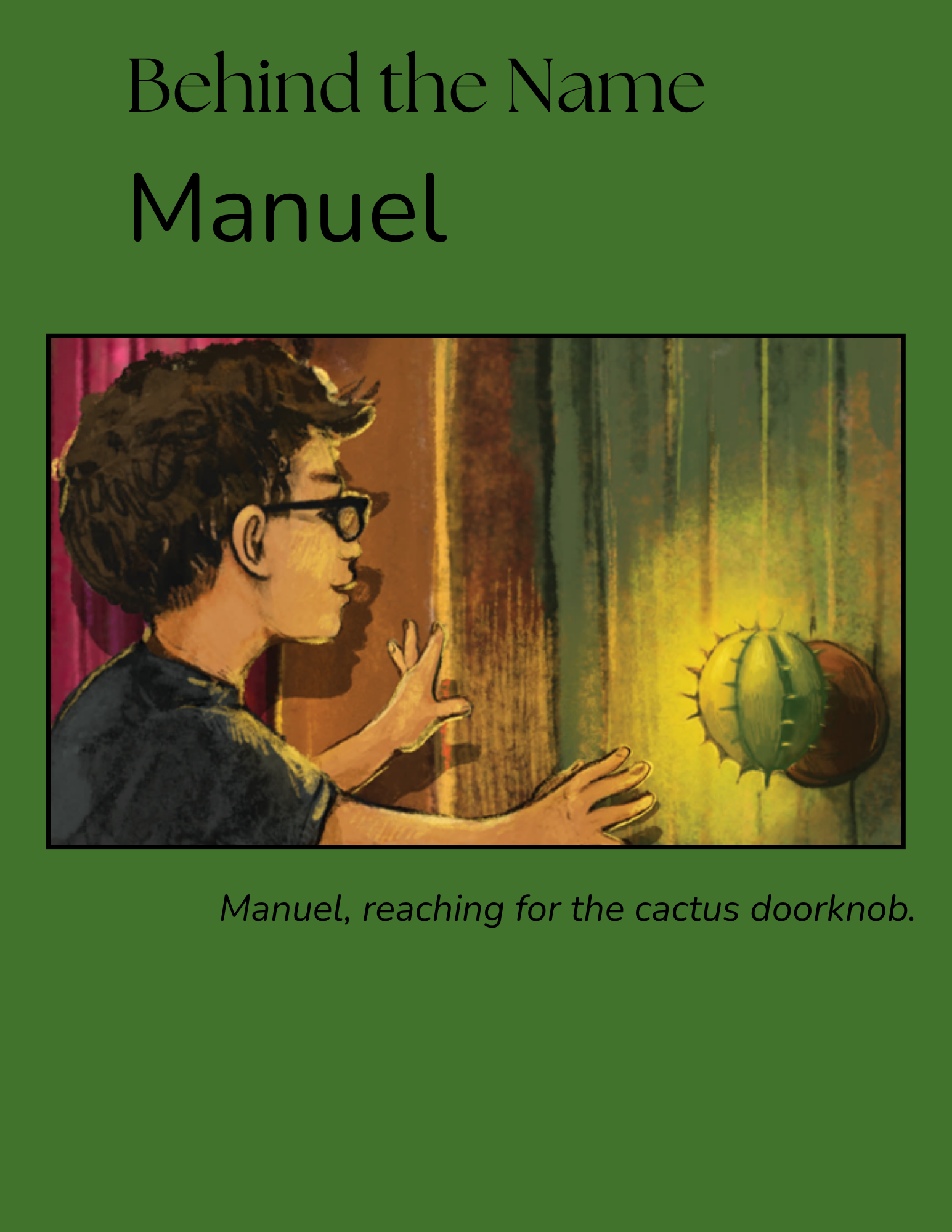 "Behind the Name: Manuel" featured image for The Hallway of Doorknobs. A boy with curly dark hair and glasses, in a dark shirt, reaches both hands toward a glowing green cactus doorknob on a wooden door, with a magenta curtain behind him. Caption reads, "Manuel, reaching for the cactus doorknob."